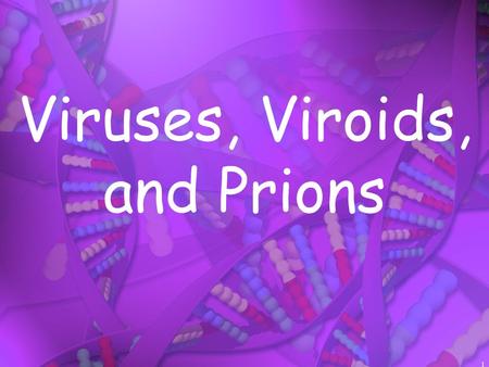 Viruses, Viroids, and Prions