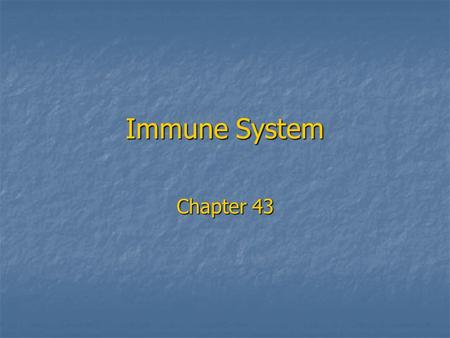 Immune System Chapter 43. Introduction to the Immune System The human body must defend itself against unwelcome intruders. The human body must defend.