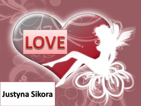 Justyna Sikora. Love is any of a number of emotions related to a sense of strong affection and attachment. The word love can refer to a variety of different.