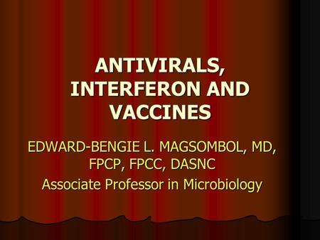 ANTIVIRALS, INTERFERON AND VACCINES