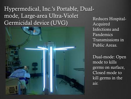 Hypermedical, Inc.’s Portable, Dual- mode, Large-area Ultra-Violet Germicidal device (UVG) Reduces Hospital- Acquired Infections and Pandemics Transmissions.