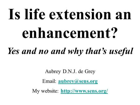 Is life extension an enhancement? Yes and no and why that’s useful