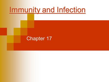 Immunity and Infection Chapter 17. The Chain of Infection  Transmitted through a chain of infection (six links) ◦ Pathogen: ◦ Reservoir: ◦ Portal of.