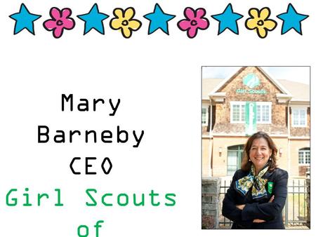 Mary Barneby CEO Girl Scouts of Connecticut. Juliette Gordon Low Founder, Girl Scouts of the USA.