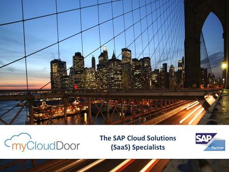 @ 2013 myCloudDoor. All rights reserved. 1 The SAP Cloud Solutions (SaaS) Specialists.