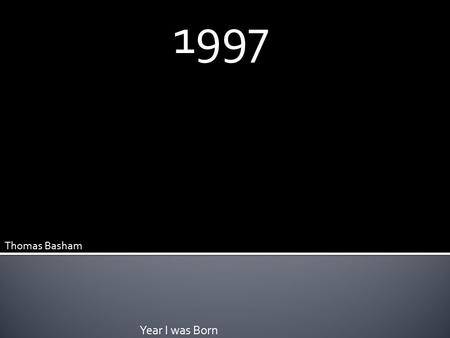 Year I was Born 1997 Thomas Basham  OJ Simpson found liable in lawsuit in the lawsuit of killing his estranged wife  Heaven’s Gate members commit mass.