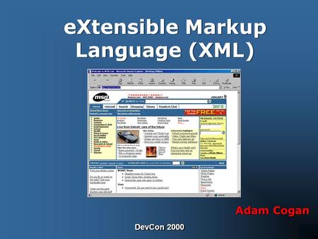 DevCon 2000 Adam Cogan eXtensible Markup Language (XML)