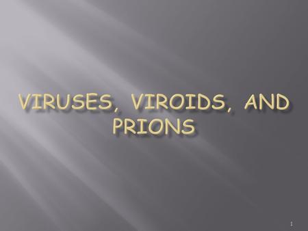 1.  Viruses are both and neither  They have some properties of life but not others  For example, viruses can be killed, even crystallized like table.