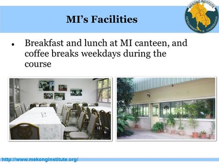 MI’s Facilities Breakfast and lunch at MI canteen, and coffee breaks weekdays during the.