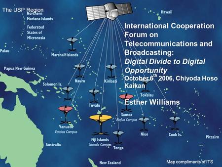 USP International Cooperation Forum on Telecommunications and Broadcasting: Digital Divide to Digital Opportunity October 6 th 2006, Chiyoda Hoso Kaikan.