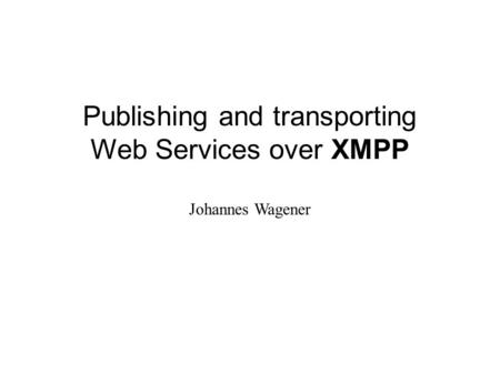 Publishing and transporting Web Services over XMPP