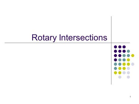 Rotary Intersections 1. A roundabout or rotary - type of road junction (or traffic calming device) at which traffic streams around a central island, after.