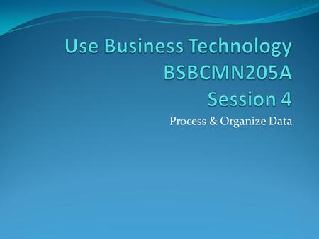 Process & Organize Data Storage 2 Data can be stored for later recall and use. The storage facility is a very powerful feature as data can be used later.