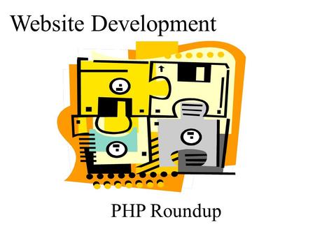 Website Development PHP Roundup. PHP Basics This presentation covers the key features of PHP without getting into the way we use it in collaboration with.