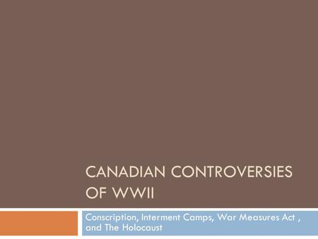 Canadian Controversies of WWII