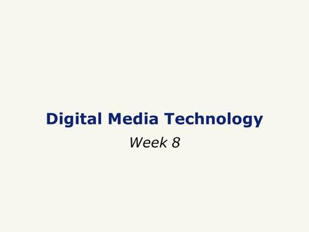 Digital Media Technology Week 8. Digital Lifecycle.