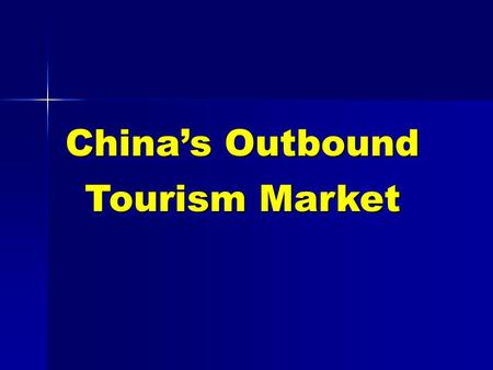 China’s Outbound Tourism Market. China Outbound Tourism Development.