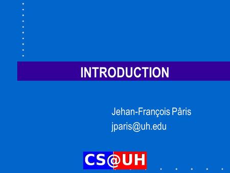 INTRODUCTION Jehan-François Pâris An evolving field Computer architectures keep changing –Building faster computers Supercomputers and.