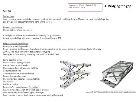 Your Job Design need Your company wants to build a transport bridge that can span from Hong Kong to Macau or a pedestrian bridge that can give people access.