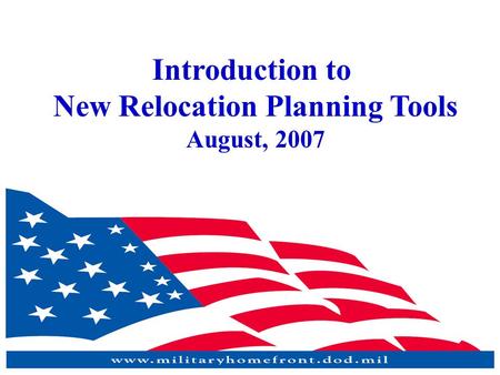 Introduction to New Relocation Planning Tools August, 2007.