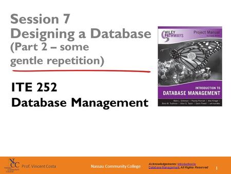 1 Nassau Community CollegeProf. Vincent Costa Acknowledgements: Introduction to Database Management, All Rights ReservedIntroduction to Database Management.