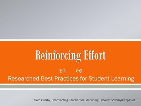  Researched Best Practices for Student Learning Sara Overby, Coordinating Teacher for Secondary Literacy,