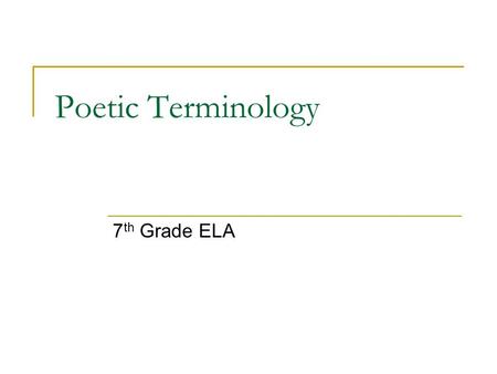 Poetic Terminology 7 th Grade ELA. Terms to know Stanza Line Couplet Refrain Rhyme Scheme Parallelism Meter Iambs Feet.