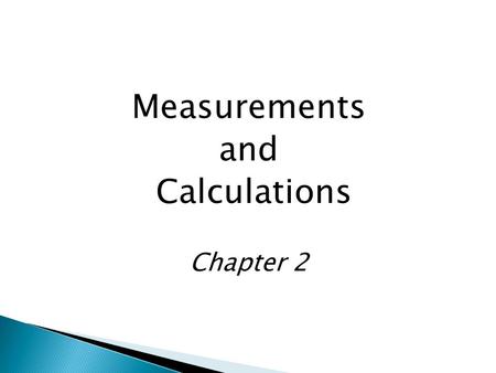 Measurements and Calculations Chapter 2 2.