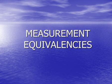 MEASUREMENT EQUIVALENCIES