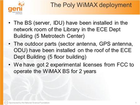 Sponsored by the National Science Foundation1 The Poly WiMAX deployment The BS (server, IDU) have been installed in the network room of the Library in.