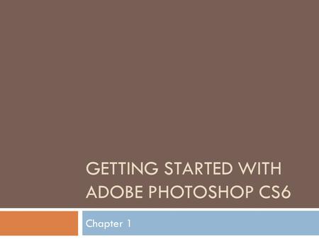 Getting Started with Adobe Photoshop CS6