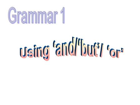 2.Team work: Make three sentences using ‘ and’ / ‘but’ / ‘or’. 1.Kitty wants to take Linda out and… 2.Amy and Simon are reading the back of postcards.