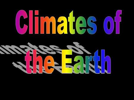 Climates of the Earth.