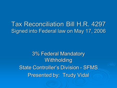 Tax Reconciliation Bill H.R. 4297 Signed into Federal law on May 17, 2006 Tax Reconciliation Bill H.R. 4297 Signed into Federal law on May 17, 2006 3%