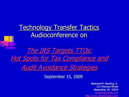 1 Technology Transfer Tactics Audioconference on The IRS Targets TTOs: Hot Spots for Tax Compliance and Audit Avoidance Strategies The IRS Targets TTOs: