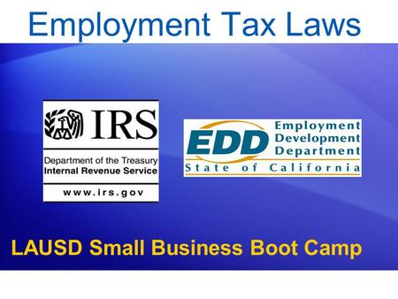 Employment Tax Laws Version 08.a LAUSD Small Business Boot Camp.