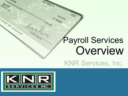 KNR Services, Inc. Payroll Services Overview. Are you either… Paying a lot for payroll services? Spending too much time on payroll? Afraid of mistakes.