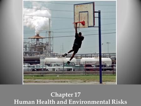 Chapter 17 Human Health and Environmental Risks. LD 50 Graphing Worm Lab Pollution within Notes ch 17 Laws/ Risk analysis sheet Review Test Contagion/