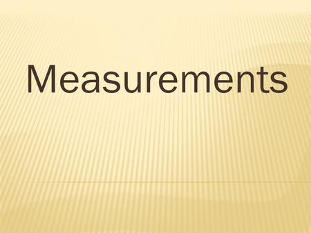 Measurements.