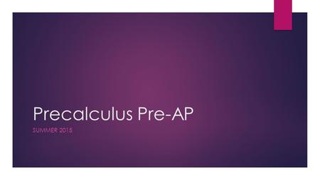 Precalculus Pre-AP SUMMER 2015. Defining a Function  When defining a function, we use coordinate points… ( x, y )  Typically, we use “x” to find out.