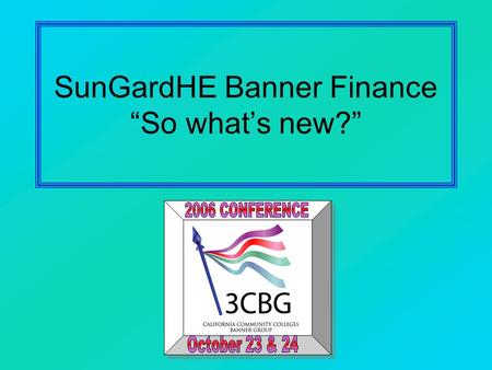 SunGardHE Banner Finance “So what’s new?”. 2 Daniela Thompson Orange Coast College Mickey Hughes SGHE Banner Finance Consultant.