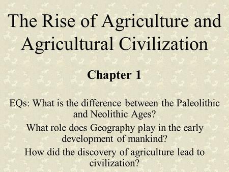 The Rise of Agriculture and Agricultural Civilization