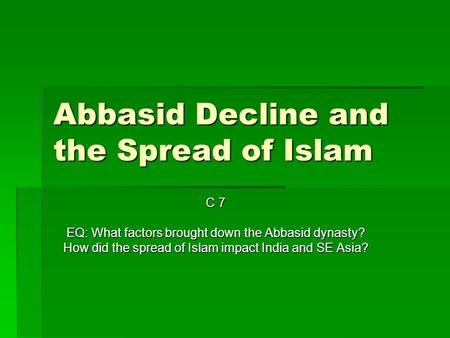 Abbasid Decline and the Spread of Islam