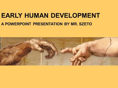 EARLY HUMAN DEVELOPMENT