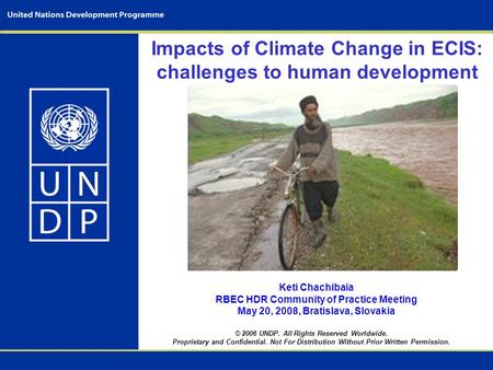 © 2006 UNDP. All Rights Reserved Worldwide. Proprietary and Confidential. Not For Distribution Without Prior Written Permission. Impacts of Climate Change.