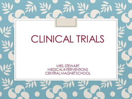 Essential Question: How are clinical trials set up to ensure all data collected is valid and that all human subjects are treated ethically?