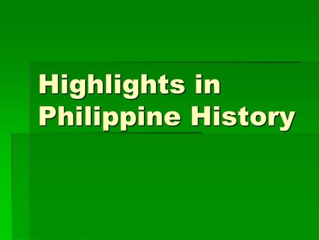 Highlights in Philippine History. Tabon Caves  In western Palawan – Dr. Robert Fox discovered in 1962, a fossilized skullcap, 22,000 years old.  Tabon.