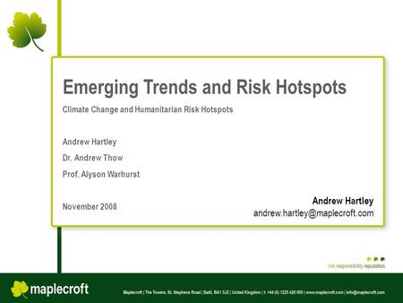 Note : Information in this presentation is anonymous and for demonstration purposes only Produced by Emerging Trends and Risk Hotspots Climate Change and.