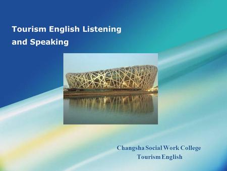 Tourism English Listening and Speaking Changsha Social Work College Tourism English.