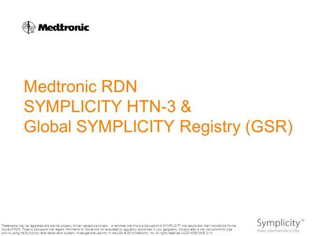 Trademarks may be registered and are the property of their respective owners. A reminder that this is a discussion of SYMPLICITY trial results and their.